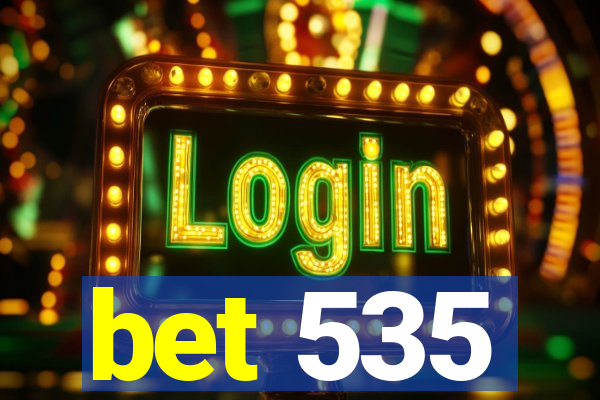 bet 535